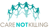 Care Not Killing - promoting care, opposing euthanasia